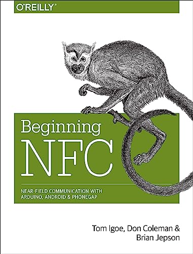 Beginning NFC: Near Field Communication with Arduino, Android, and PhoneGap von O'Reilly Media
